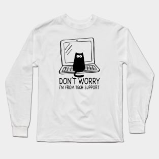 Don't Worry I'm From Tech Support Funny Cat Kitty Long Sleeve T-Shirt